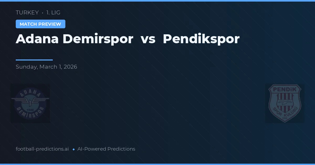 Adana Demirspor vs Pendikspor — voorspelling en vooruitblik wedstrijd