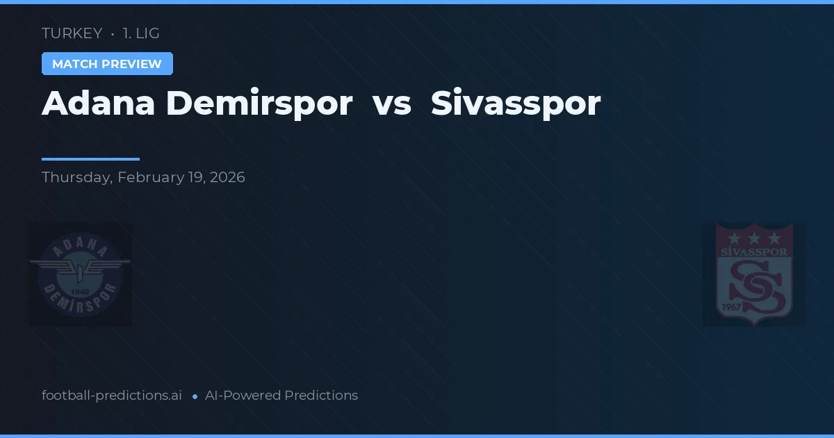 Adana Demirspor vs Sivasspor — voorspelling en vooruitblik wedstrijd