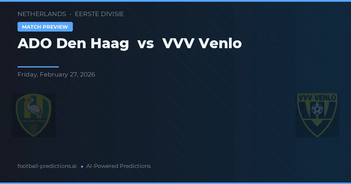 ADO Den Haag vs V V V Venlo — voorspelling en vooruitblik wedstrijd