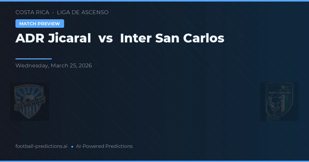 ADR Jicaral vs Inter San Carlos — voorspelling en vooruitblik wedstrijd