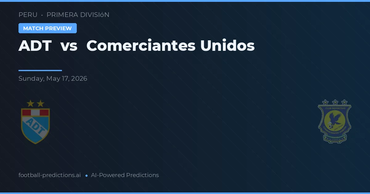 ADT vs Comerciantes Unidos — voorspelling en vooruitblik wedstrijd