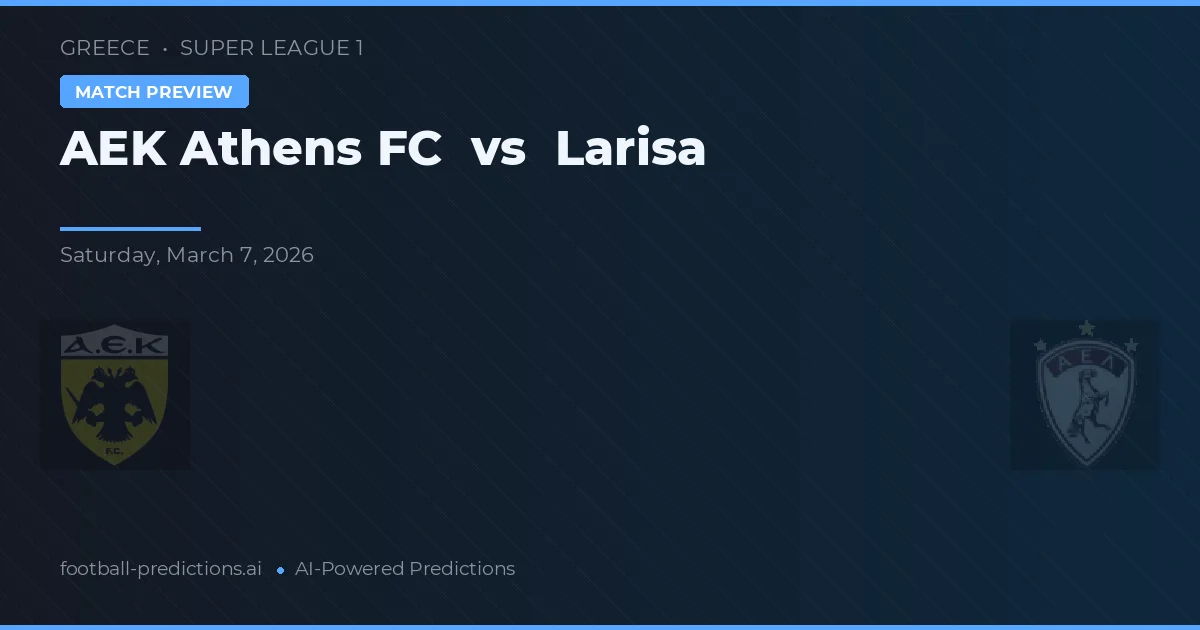 AEK Athene FC vs Larisa — voorspelling en vooruitblik wedstrijd