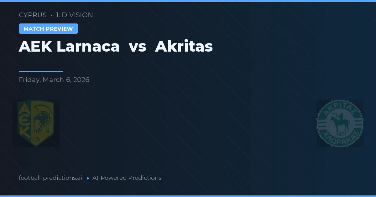 AEK Larnaca vs Akritas Chlorakas — voorspelling en vooruitblik wedstrijd