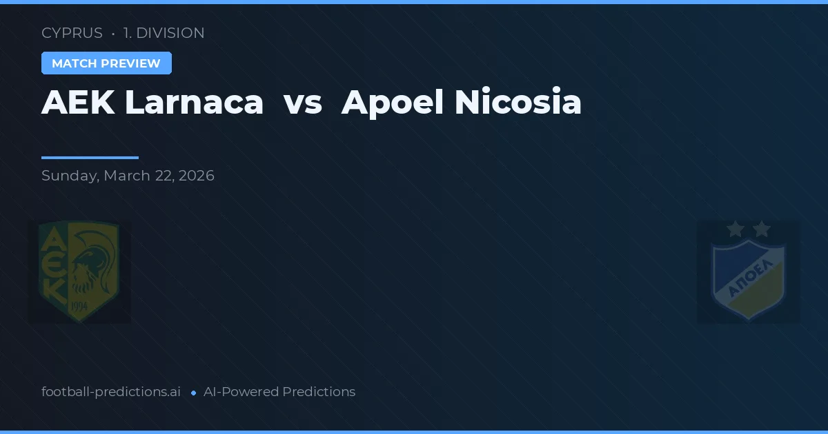 AEK Larnaca vs Apoel Nicosia — voorspelling en vooruitblik wedstrijd