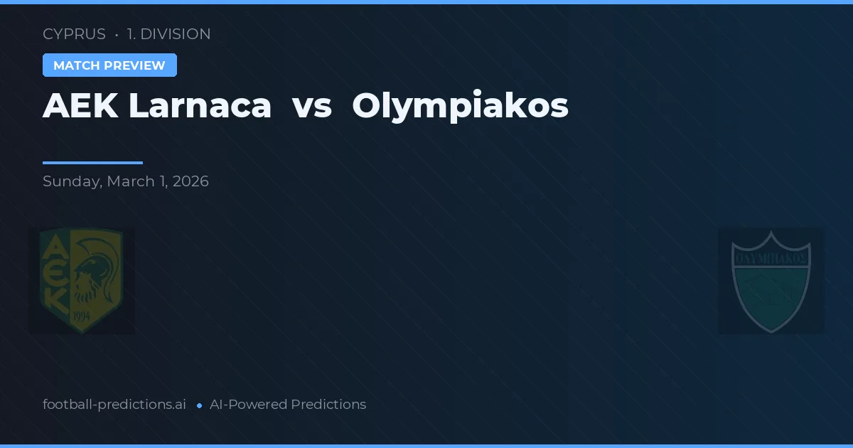 AEK Larnaca vs Olympiakos Nicosia — voorspelling en vooruitblik wedstrijd