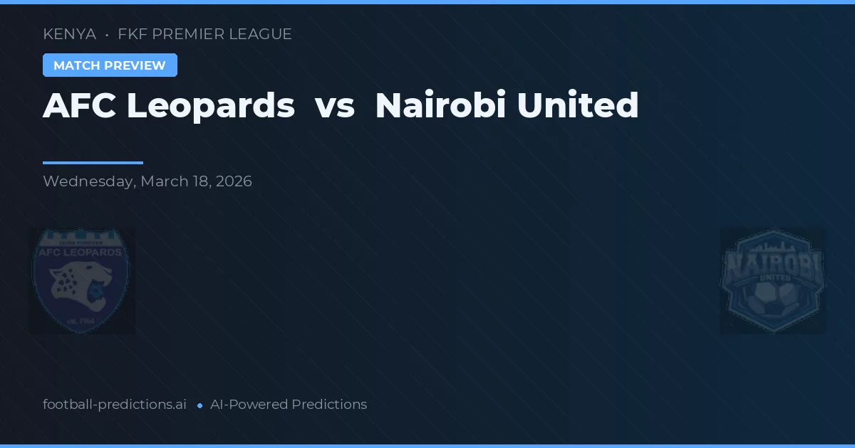 AFC Leopards vs Nairobi United — voorspelling en vooruitblik wedstrijd