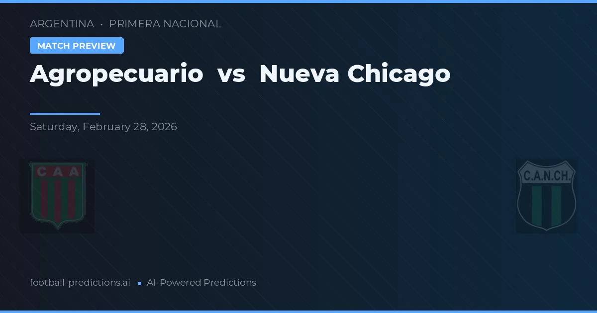 Agricultuurbedrijf vs Nueva Chicago — voorspelling en vooruitblik wedstrijd