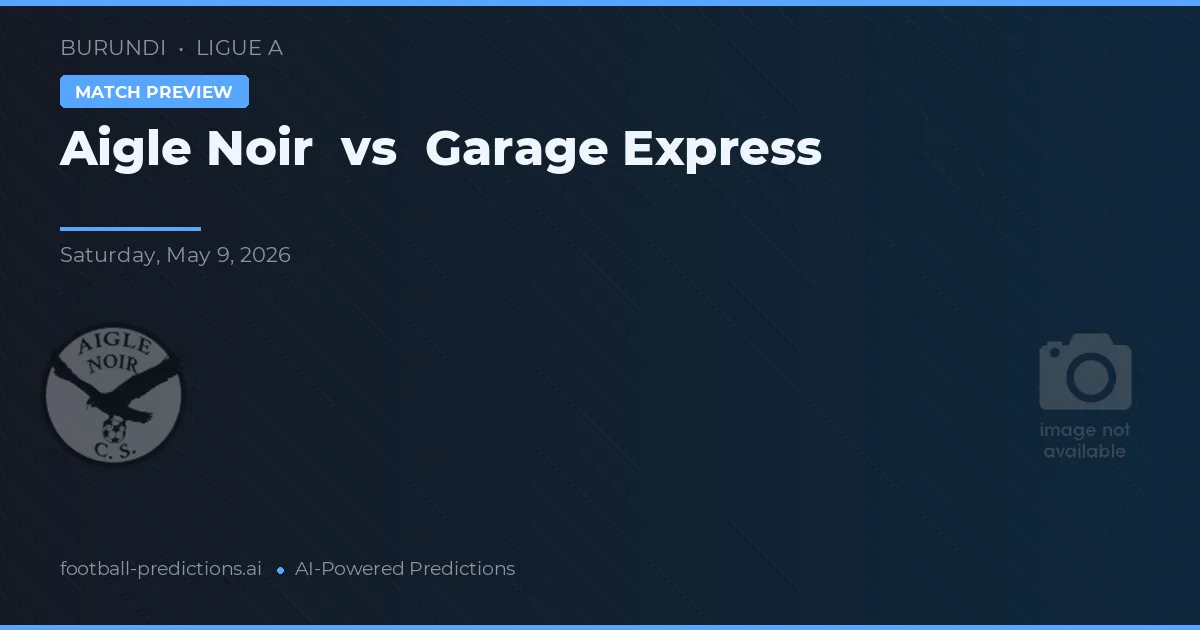 Aigle Noir vs Garage Express — voorspelling en vooruitblik wedstrijd