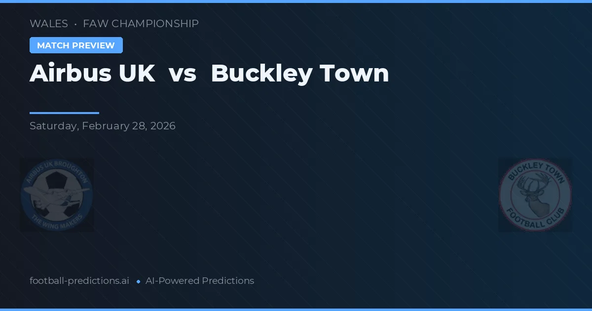 Airbus UK vs Buckley Town — voorspelling en vooruitblik wedstrijd
