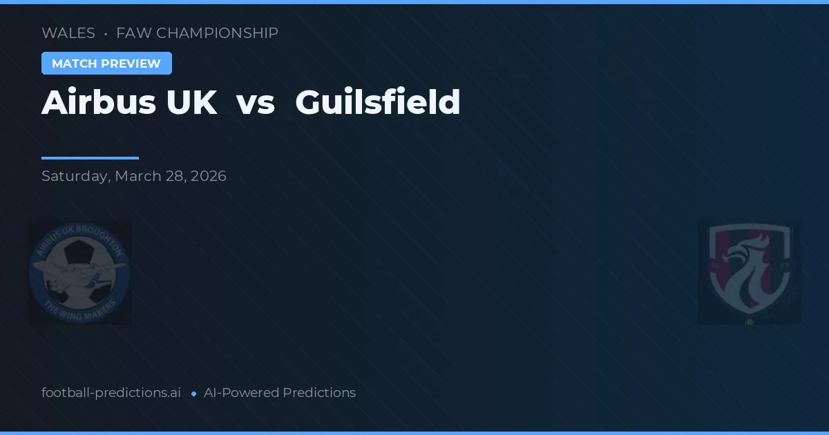 Airbus UK vs Guilsfield — voorspelling en vooruitblik wedstrijd