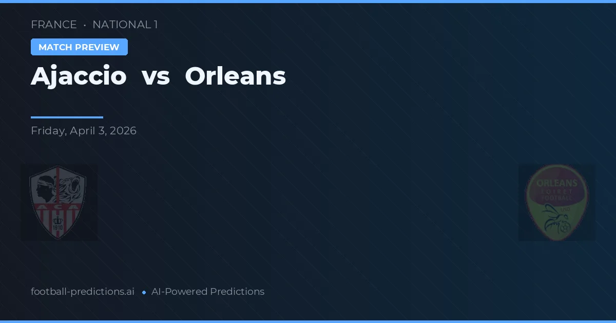 Ajaccio vs Orléans — voorspelling en vooruitblik wedstrijd
