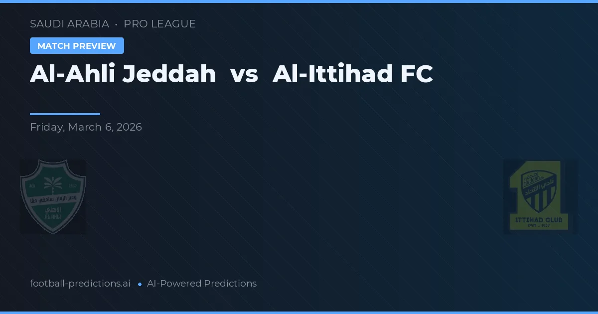Al-Ahli Jeddah vs Al-Ittihad — voorspelling en vooruitblik wedstrijd