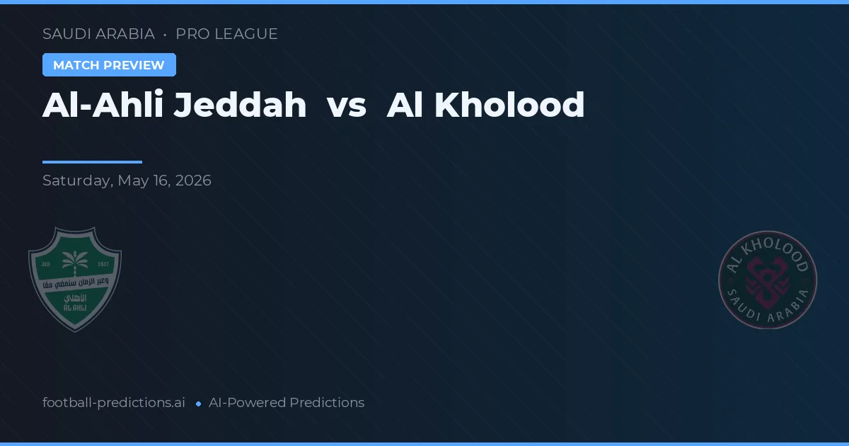 Al-Ahli Jeddah vs Al Kholood — voorspelling en vooruitblik wedstrijd