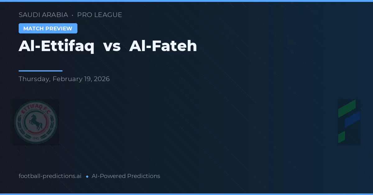 Al-Ettifaq vs Al-Fateh — voorspelling en vooruitblik wedstrijd