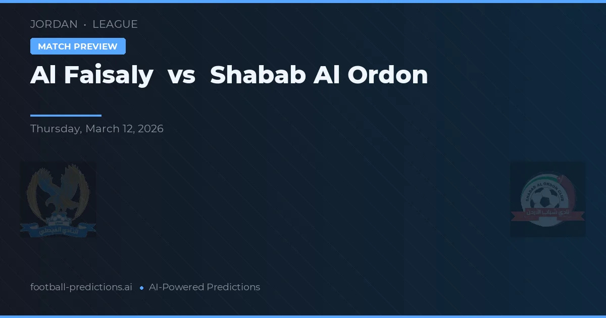 Al Faisaly vs Shabab Al Ordon — voorspelling en vooruitblik wedstrijd