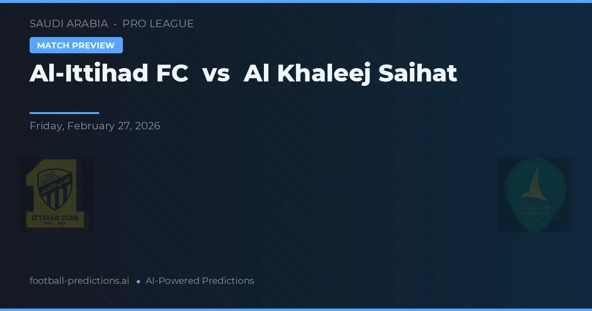 Al-Ittihad vs Al Khaleej Saihat — voorspelling en vooruitblik wedstrijd