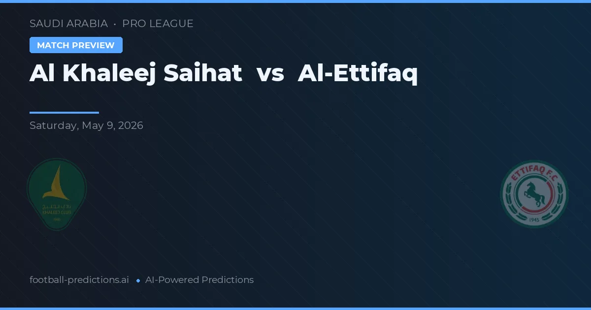 Al Khaleej Saihat vs Al-Ettifaq — voorspelling en vooruitblik wedstrijd