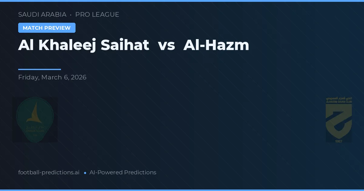 Al Khaleej Saihat vs Al-Hazm — voorspelling en vooruitblik wedstrijd