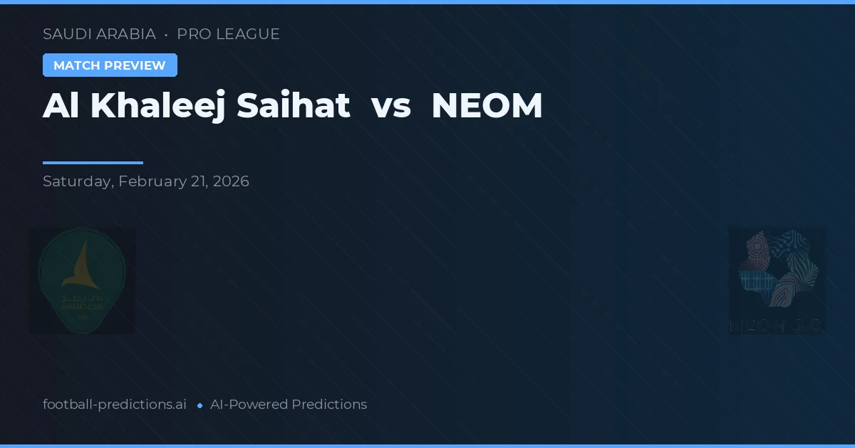 Al Khaleej Saihat vs NEOM — voorspelling en vooruitblik wedstrijd