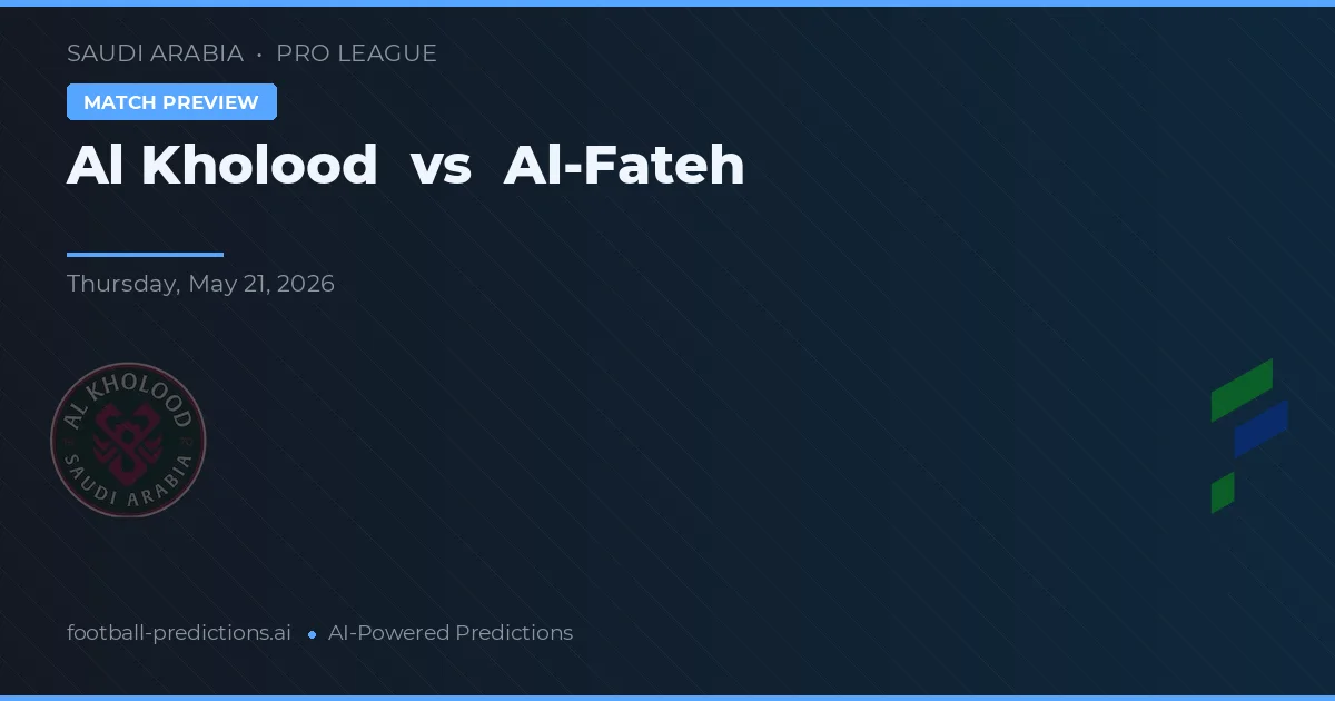 Al Kholood vs Al-Fateh — voorspelling en vooruitblik wedstrijd