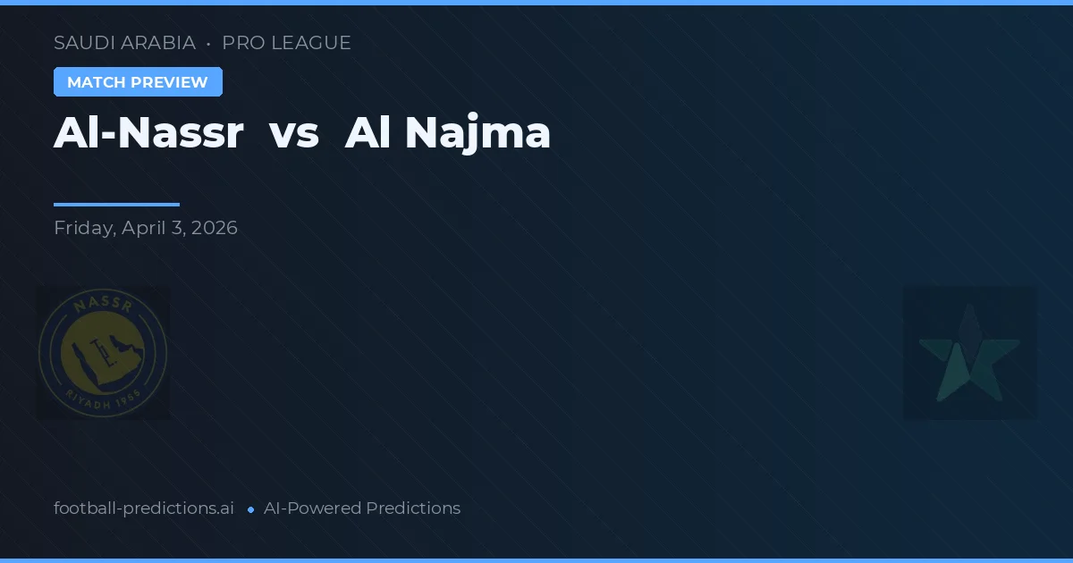 Al-Nassr vs Al Najma — voorspelling en vooruitblik wedstrijd