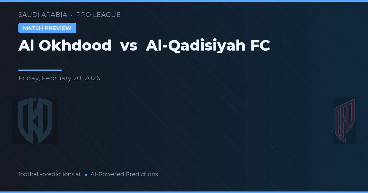 Al Okhdood vs Al-Qadisiyah FC — voorspelling en vooruitblik wedstrijd