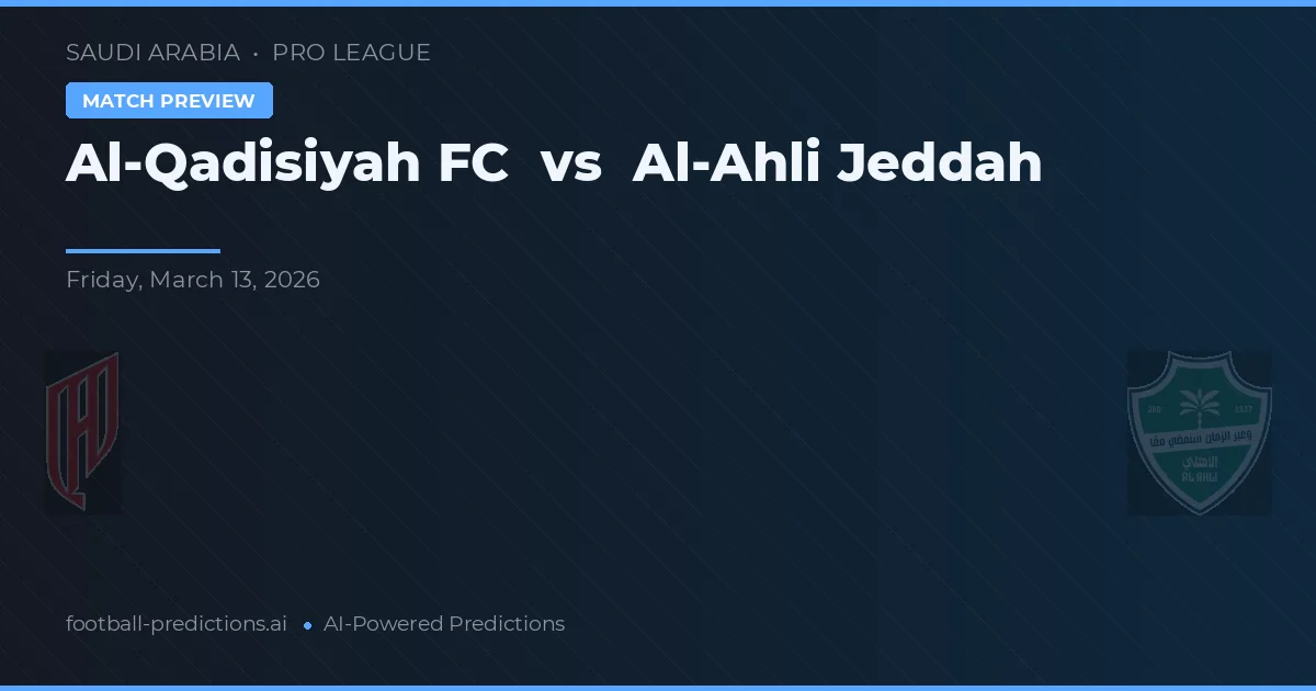 Al-Qadisiyah FC vs Al-Ahli Jeddah — voorspelling en vooruitblik wedstrijd