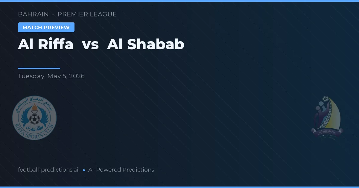 Al Riffa vs Al Shabab — voorspelling en vooruitblik wedstrijd