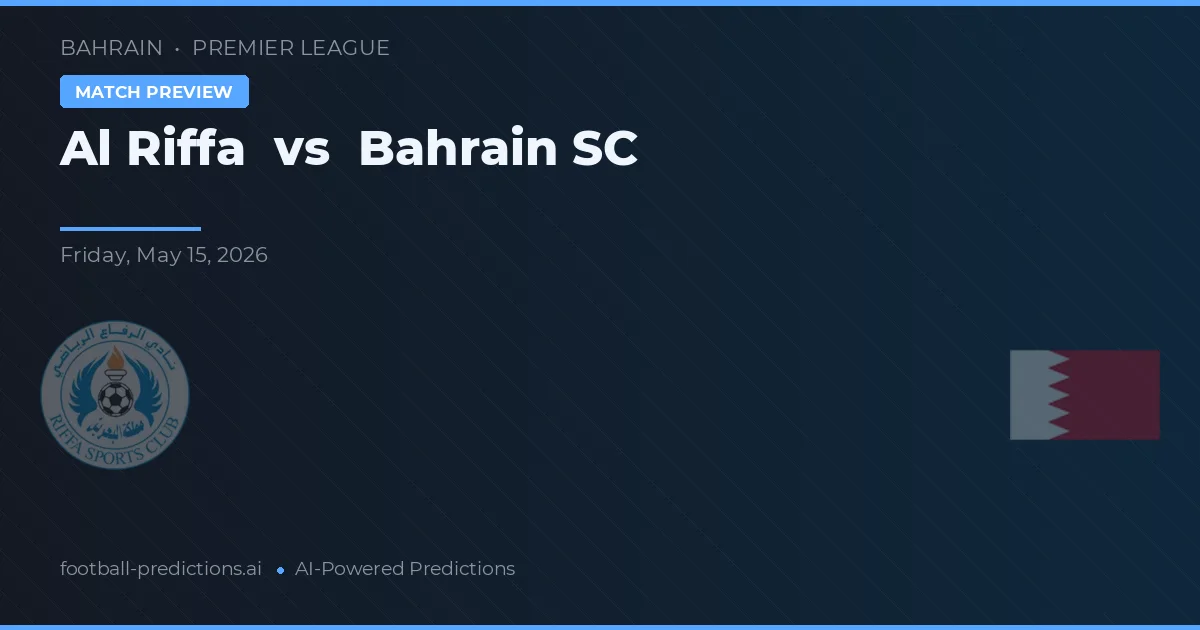 Al Riffa vs Bahrain SC — voorspelling en vooruitblik wedstrijd