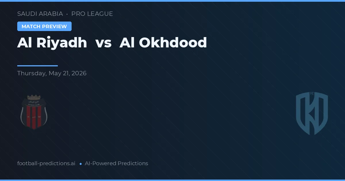 Al Riyadh vs Al Okhdood — voorspelling en vooruitblik wedstrijd