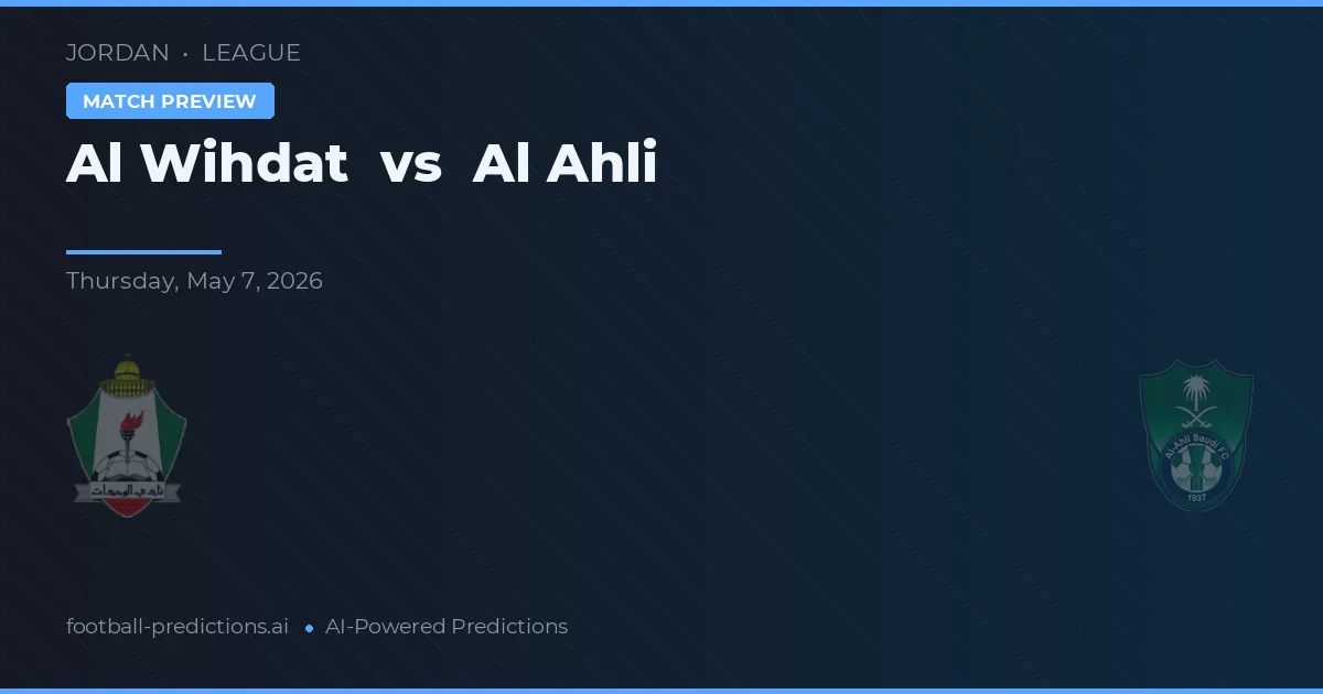 Al Wihdat vs Al Ahli — voorspelling en vooruitblik wedstrijd