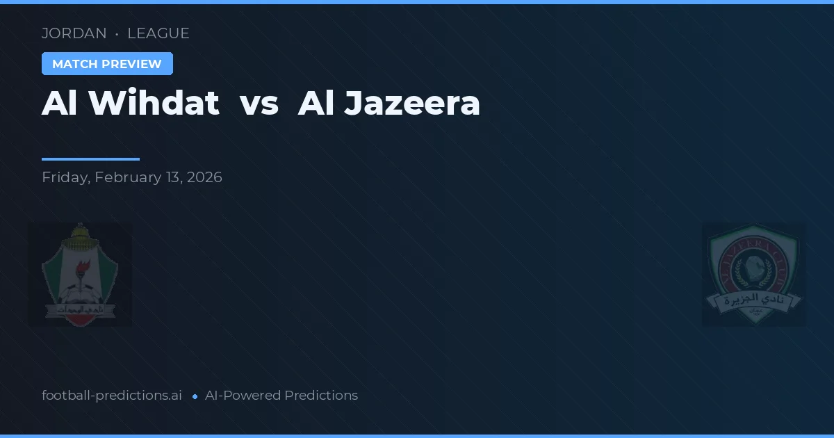 Al Wihdat vs Al Jazeera — voorspelling en vooruitblik wedstrijd