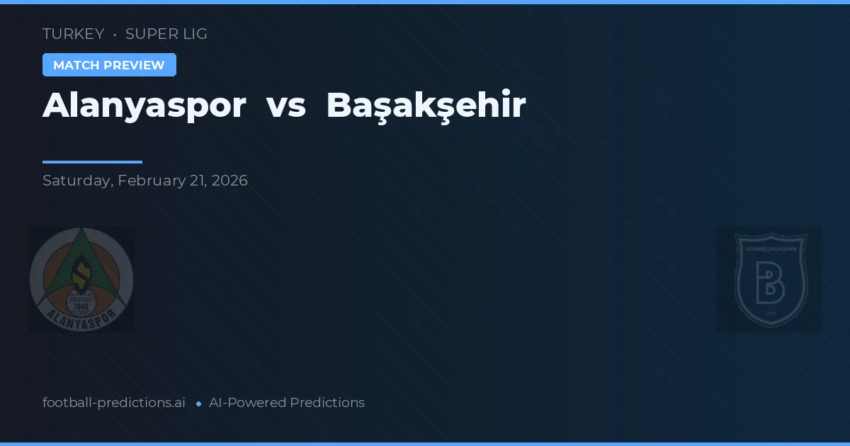 Alanyaspor vs Başakşehir — voorspelling en vooruitblik wedstrijd