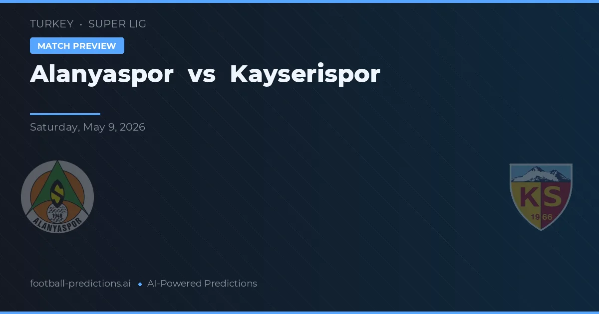 Alanyaspor vs Kayserispor — voorspelling en vooruitblik wedstrijd