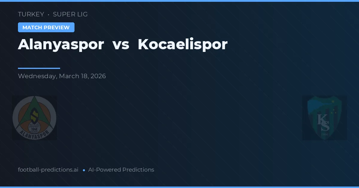 Alanyaspor vs Kocaelispor — voorspelling en vooruitblik wedstrijd