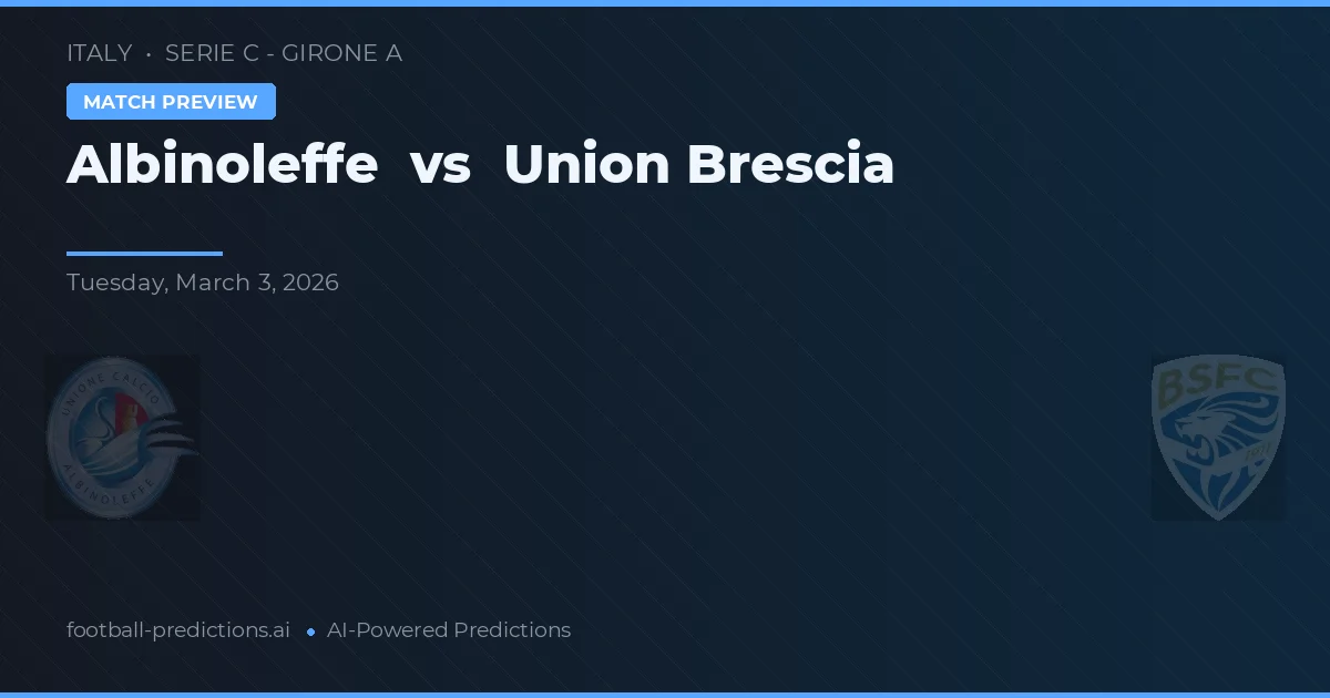 Albinoleffe vs Union Brescia — voorspelling en vooruitblik wedstrijd