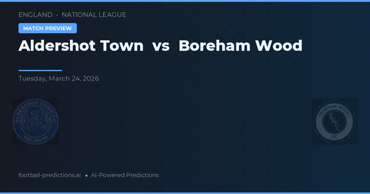Aldershot Town vs Boreham Wood — voorspelling en vooruitblik wedstrijd