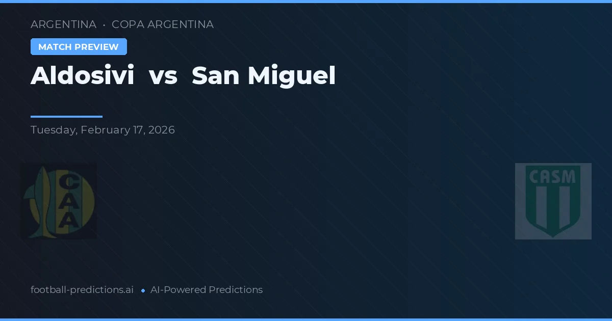 Aldosivi vs San Miguel — voorspelling en vooruitblik wedstrijd