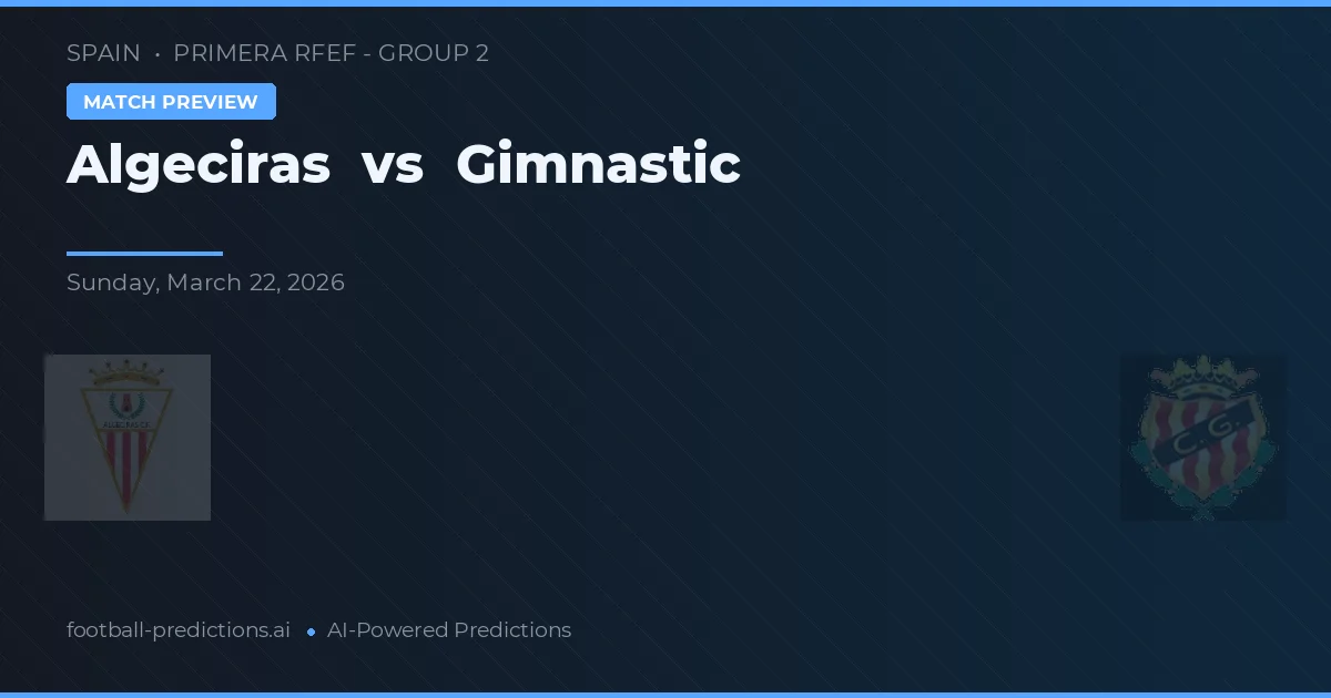 Algeciras vs Gimnàstic — voorspelling en vooruitblik wedstrijd
