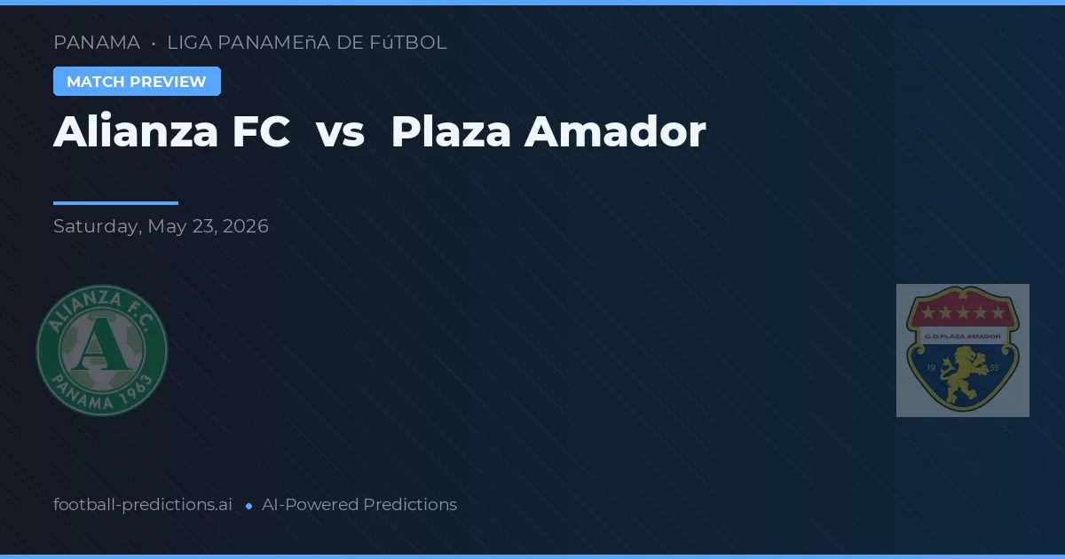 Plaza Amador vs Alianza FC — voorspelling en vooruitblik wedstrijd