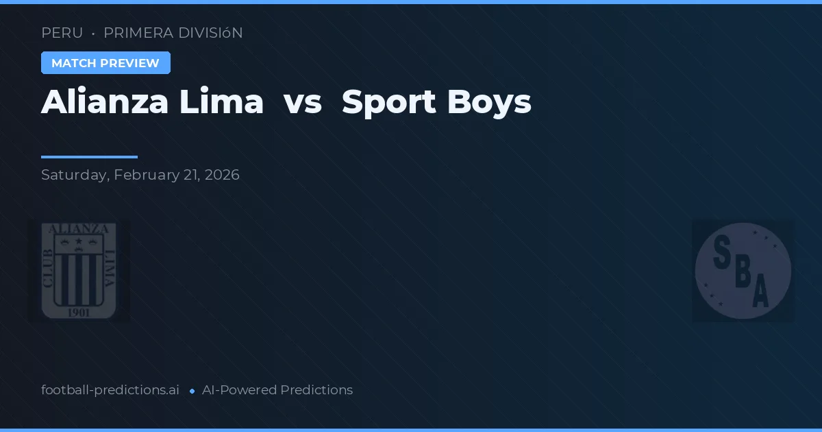 Alianza Lima vs Sport Boys — voorspelling en vooruitblik wedstrijd