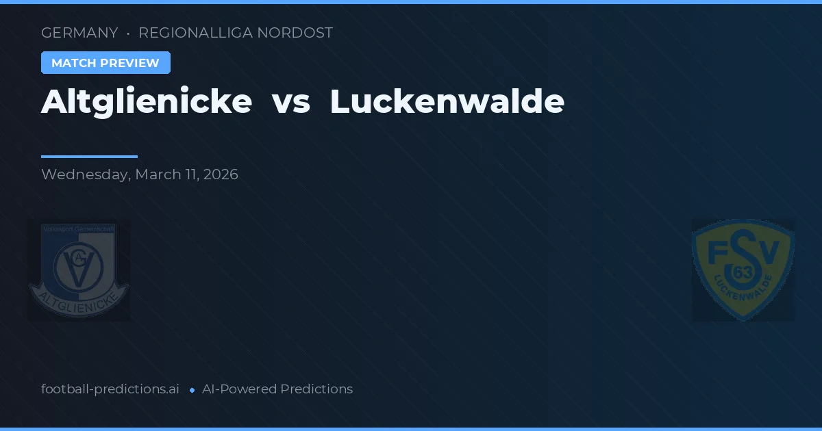 Altglienicke vs Luckenwalde — voorspelling en vooruitblik wedstrijd