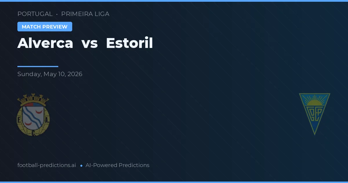 Alverca vs Estoril — voorspelling en vooruitblik wedstrijd