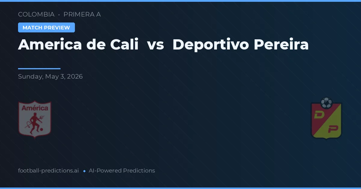 América de Cali vs Deportivo Pereira — voorspelling en vooruitblik wedstrijd
