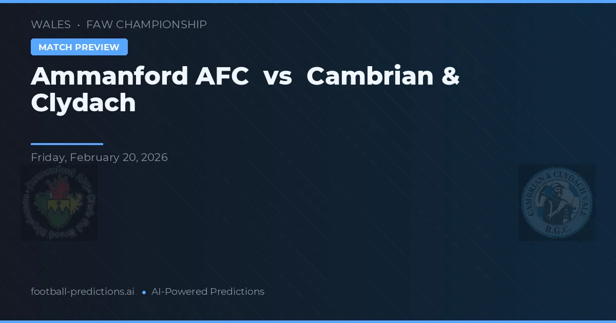 Ammanford AFC vs Cambrian & Clydach — voorspelling en vooruitblik wedstrijd