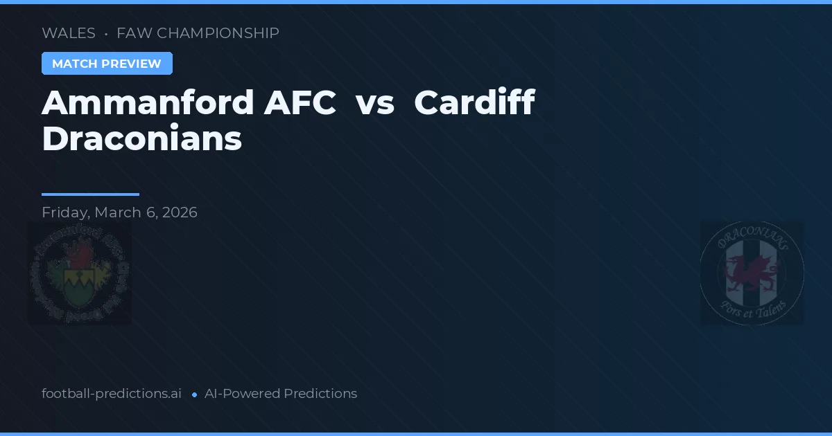 Ammanford AFC vs Cardiff Draconians — voorspelling en vooruitblik wedstrijd
