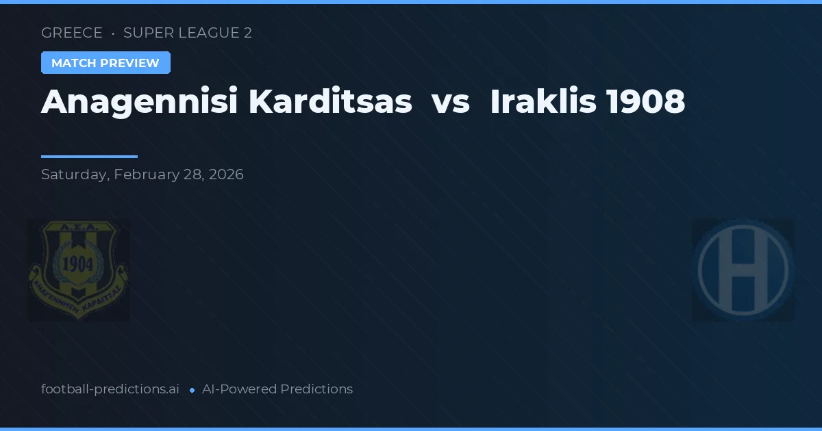 Anagennisi Karditsa vs Iraklis 1908 — voorspelling en vooruitblik wedstrijd