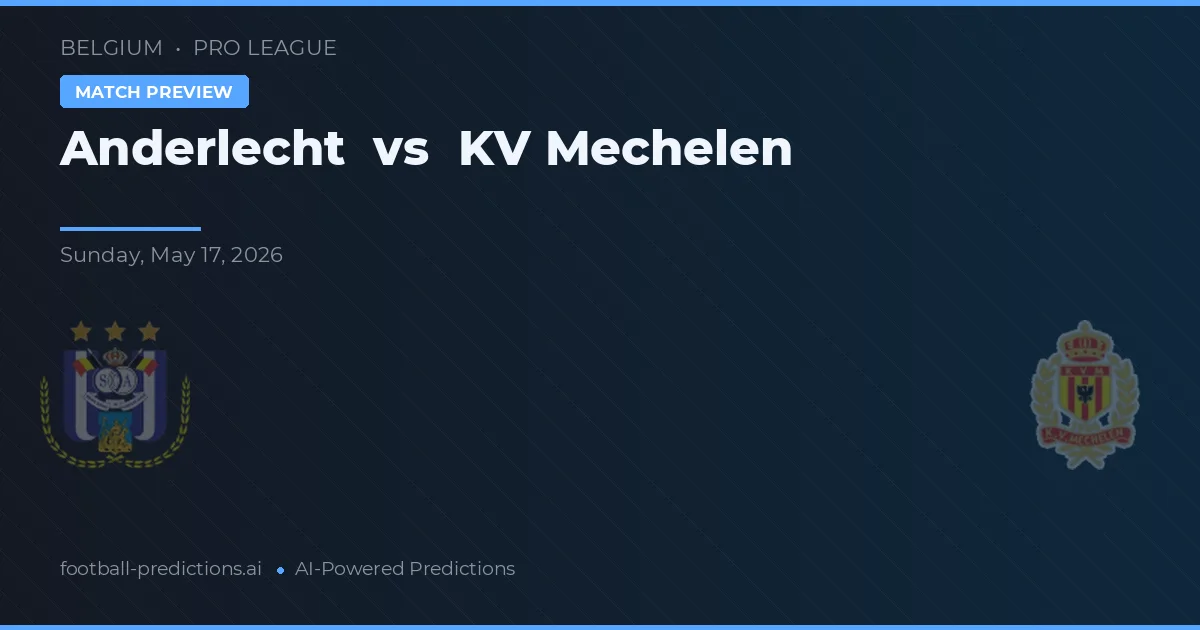 Anderlecht vs KV Mechelen — voorspelling en vooruitblik wedstrijd
