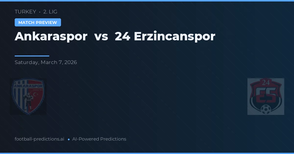 Ankaraspor vs 24 Erzincanspor — voorspelling en vooruitblik wedstrijd