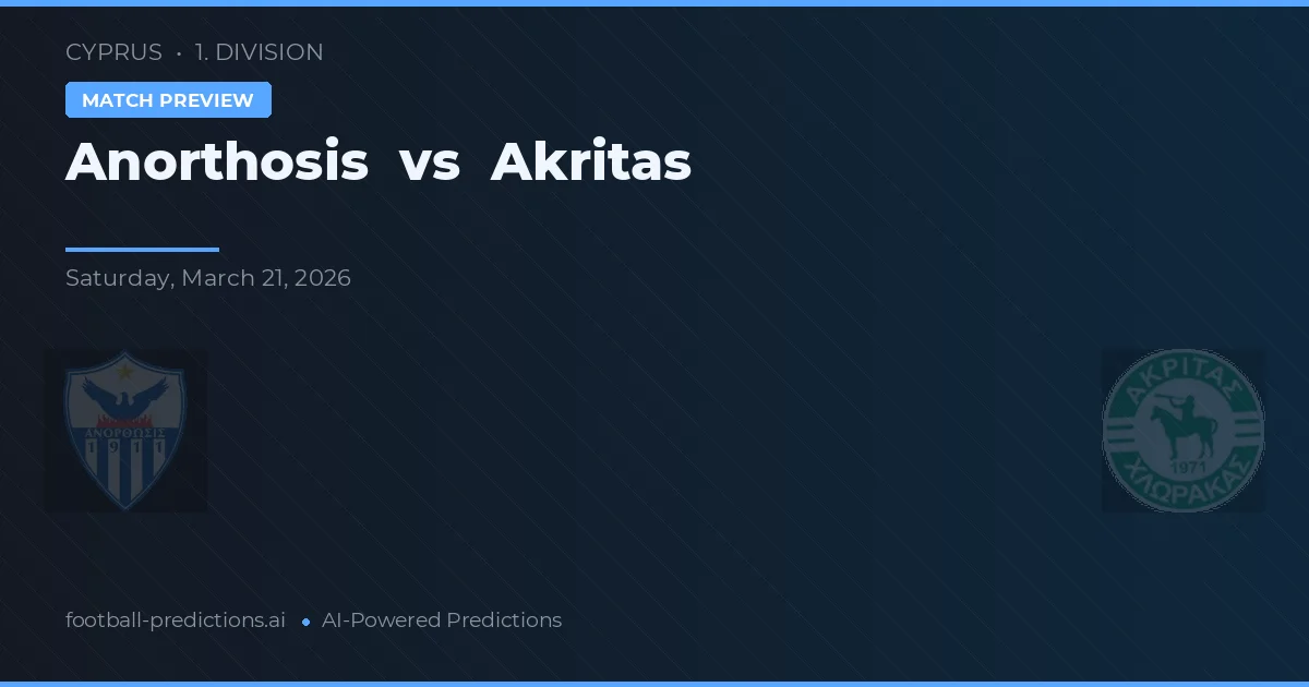 Anorthosis vs Akritas Chlorakas — voorspelling en vooruitblik wedstrijd